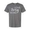 Christian Unisex Graphic Tee Featuring Love Every Word Message Across Chest For