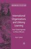 The International Organizations and Lifelong Learning : From Global Agendas To Policy Diffusion Book