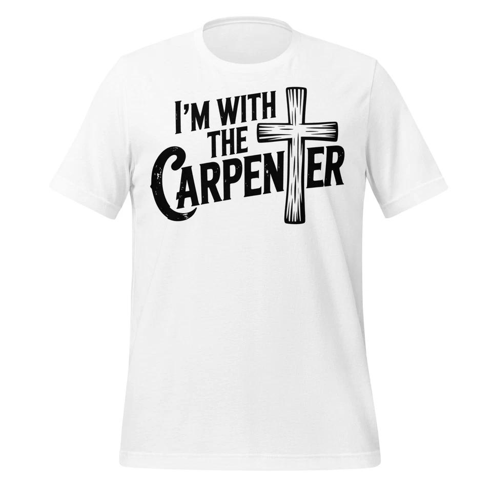 I’m With the Carpenter Shirt Christian Cross Faith Tee Unisex Religious Gift 2XL