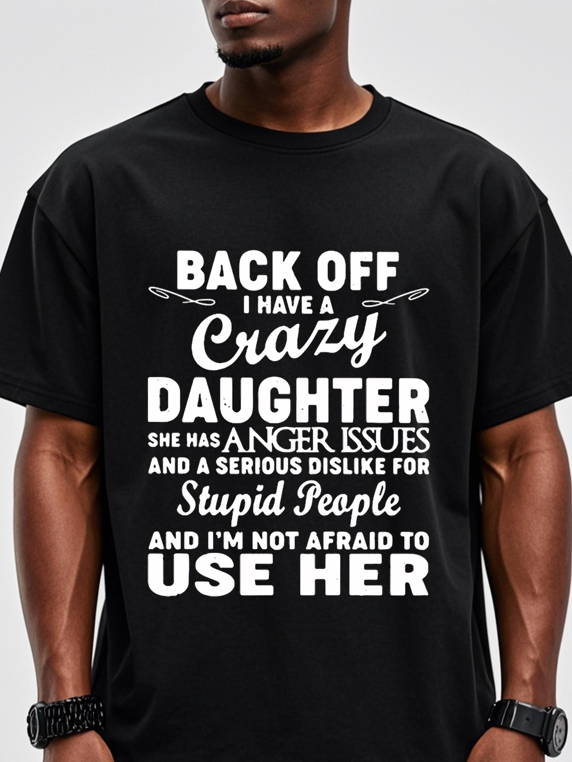 Crazy Daughter T-shirt for Mom Dad XXXL