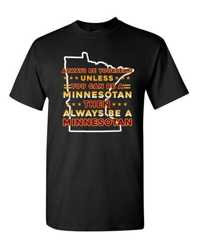 Always Be Yourself Unless You Can Be Minnesotan Big Map DT Adult T-Shirt Tee Unisex T-Shirt XL