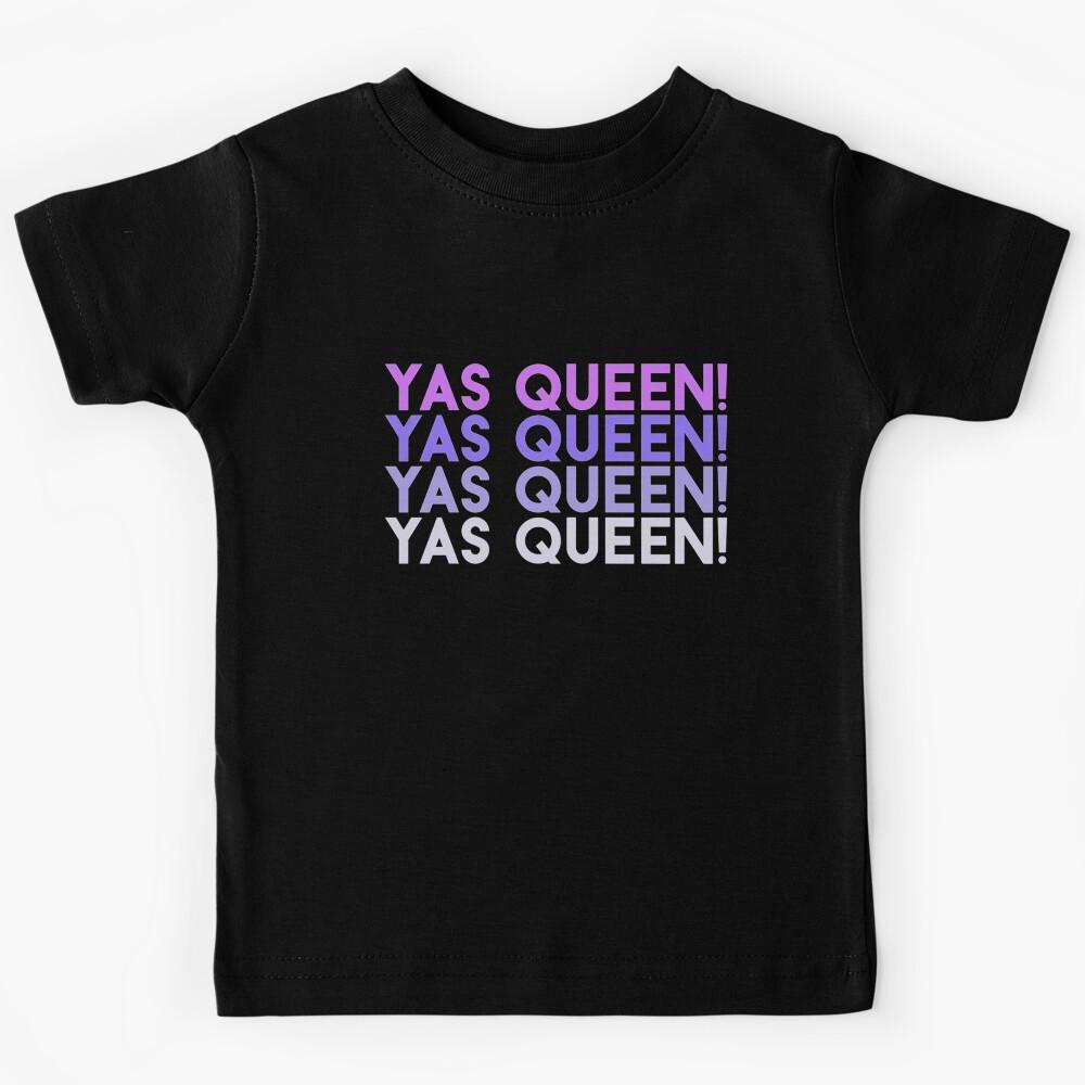Yas queen yas queen yas queen yas queen Kids T-Shirt 170
