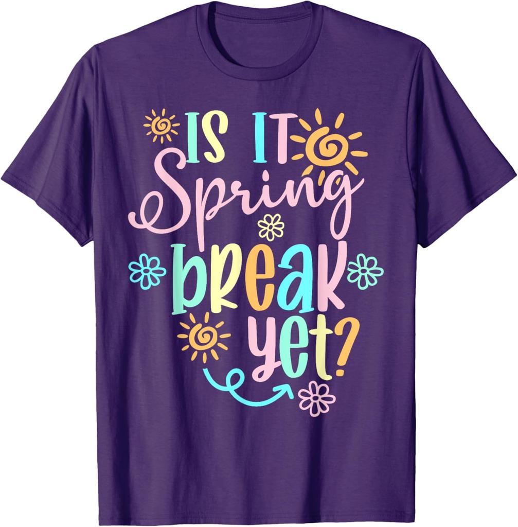 Is It Spring Break Yet Floral Sun Graphic T-Shirt Funny Teacher Casual Cotton Tee