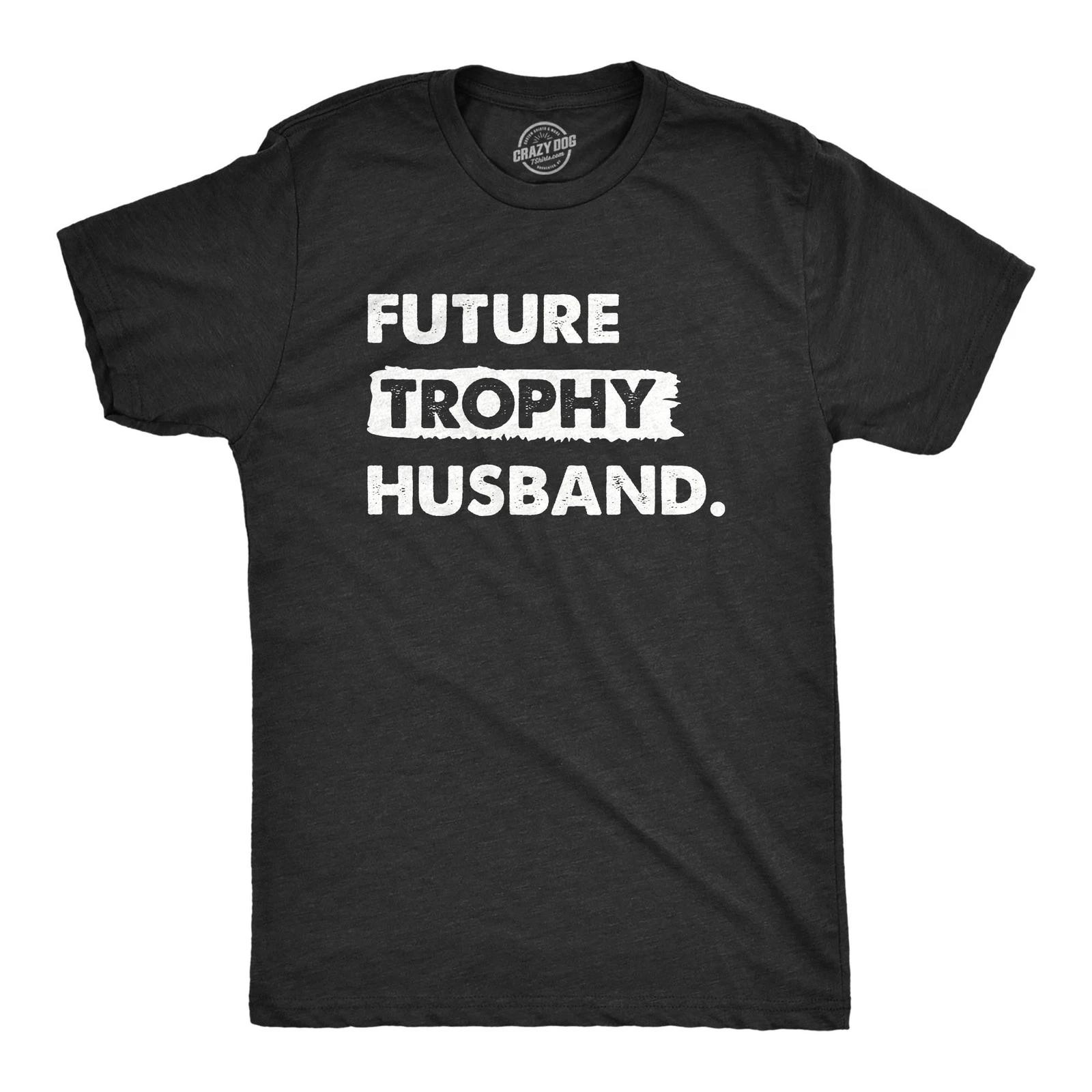 Mens Future Trophy Husband T Shirt Funny Confident Marriage Joke Tee for Guys XXXL
