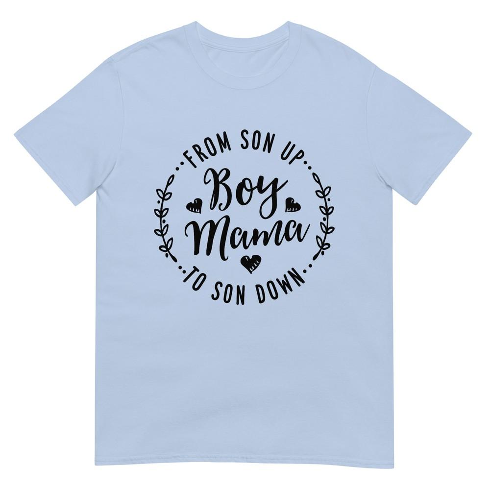 Boy Mama From Son Up To Sun Down Mothers Day Funny Mom TShirt S