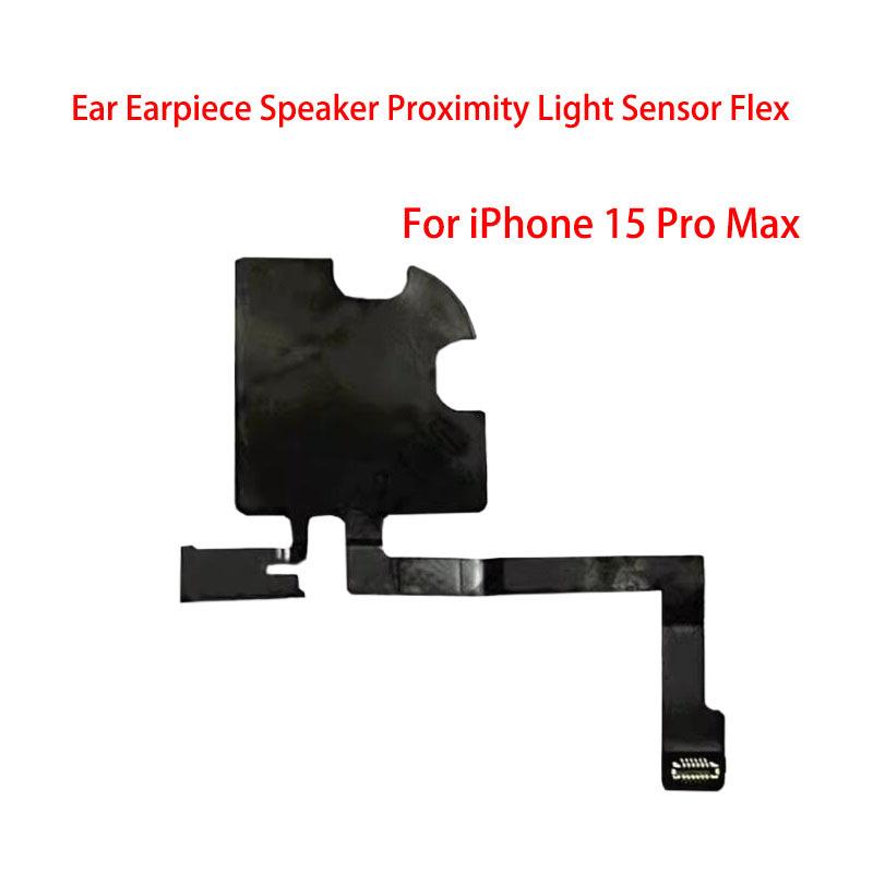 Ear Earpiece Speaker For IPhone 15 Pro Max Plus Earphone Proximity Light Sensor Flex Ribbon Cable