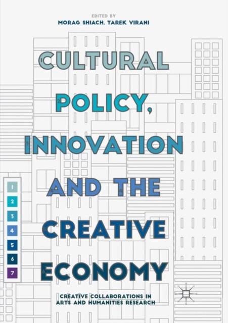 The Cultural Policy, Innovation and the Creative Economy : Creative Collaborations In Arts and Humanities Research Book