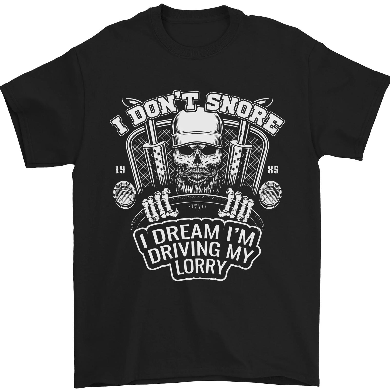I Dont Snore Driving My Lorry Driver Mens T-Shirt 100% Cotton XXXL