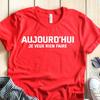 AUJOURD'HUI Tee, French Quote, French Saying Shirt, French Gift, Parisian Style T Shirt, Trendy Aesthetic T-Shirt