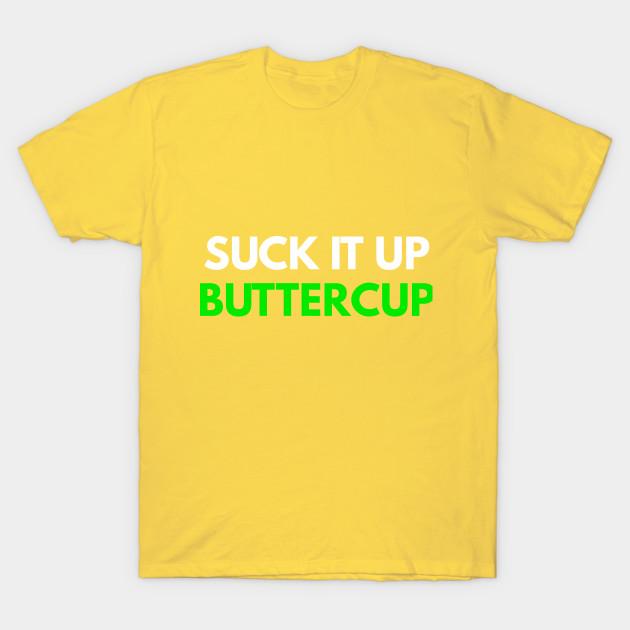 Unisex Fashion TShirt Suck It Up Buttercup Print TShirt Plus Size XS-6XL T-Shirt 100%Cotton Tops O Neck Short Sleeve Tees