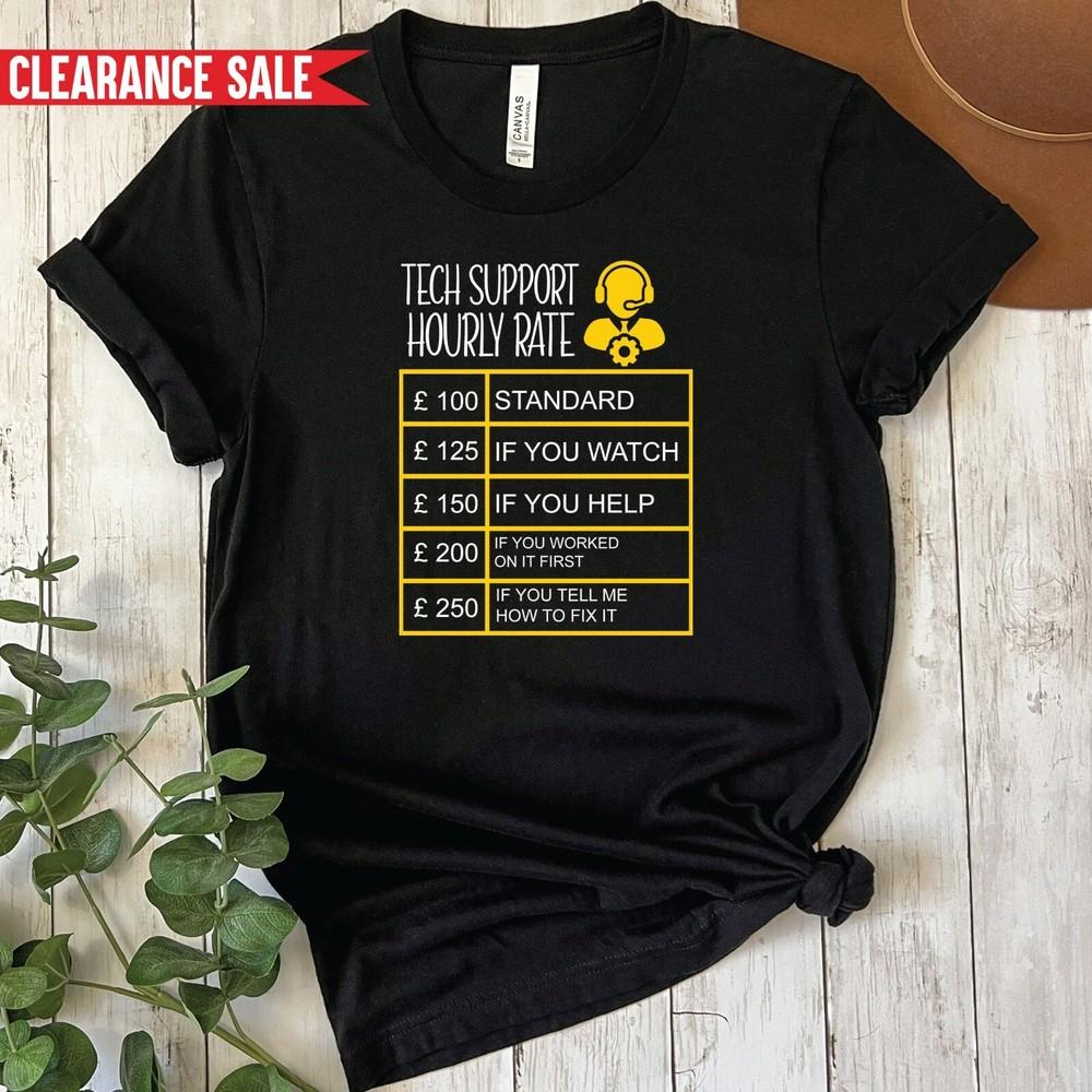 

Tech Support Hourly Rate T Shirt Printed Computers Nerd Geek Funny Slogan T Top L