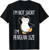 Funny Im Not Short Im Penguin Size Cute Comedy Lover Unisex T-Shirt