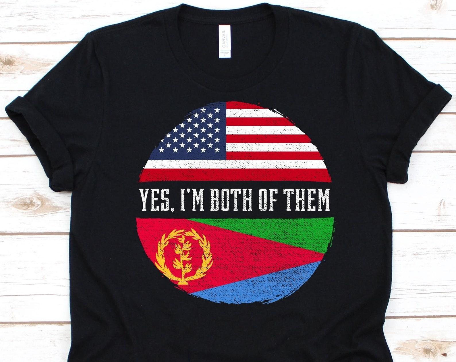 Yes I m Both of Them Shirt, American Flag, Flag Of Eritrea, State of Eritrea, USA Flag, 4th Of July, Eritrean Americans, Dual Citizenship XL