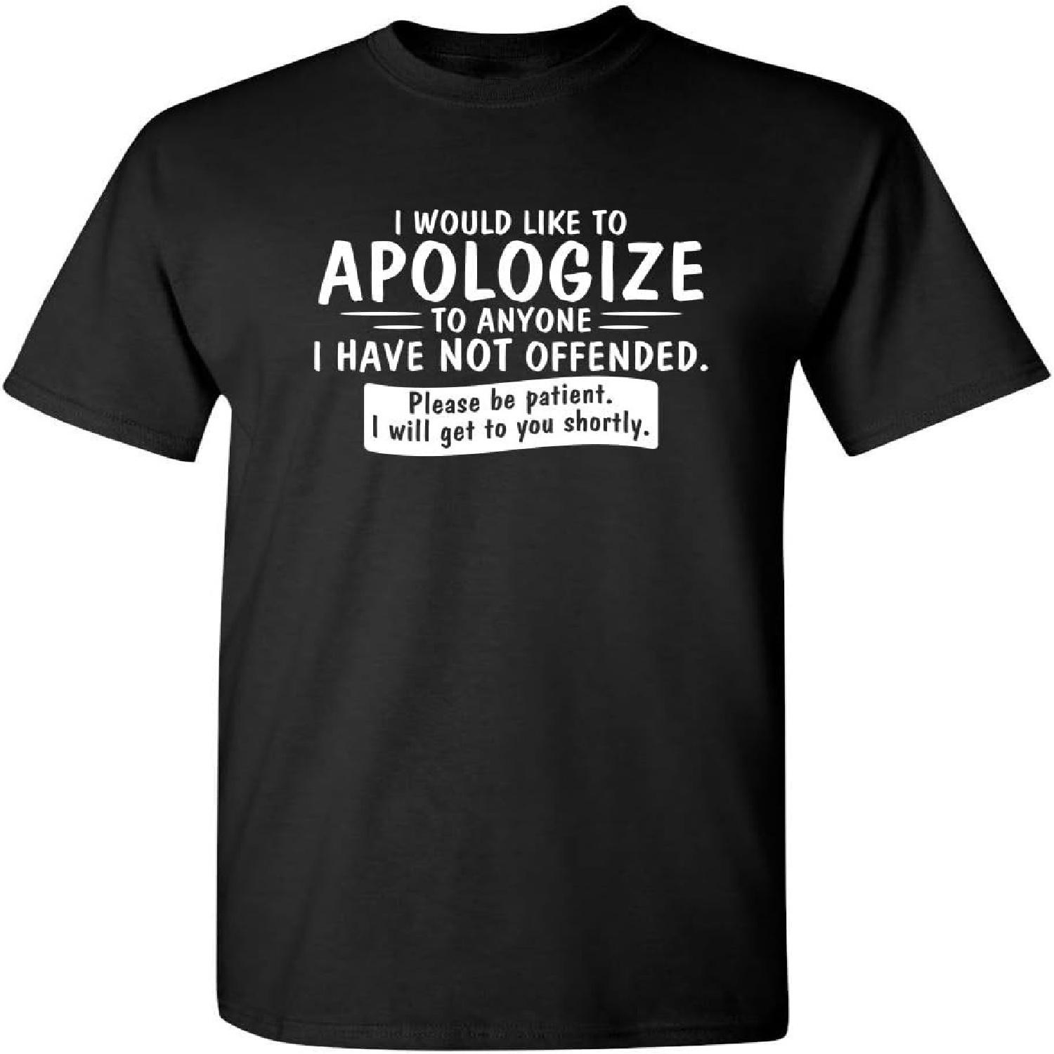 to Anyone I Have Not Offended Sarcastic Mens Novelty Funny T Shirt S