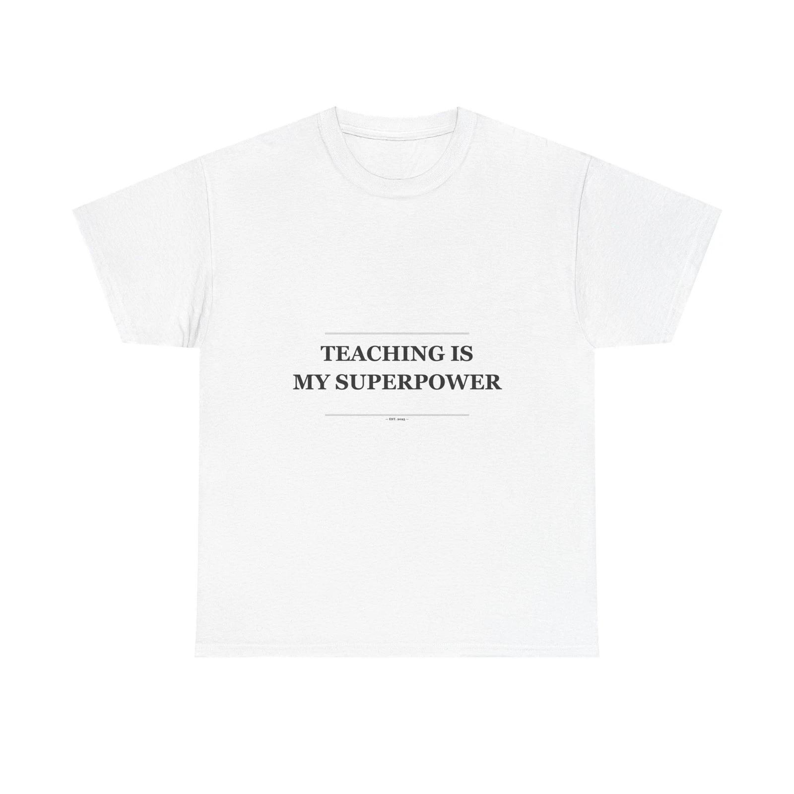Teaching Is My Superpower - Funny Unisex T-Shirt Gift Idea S