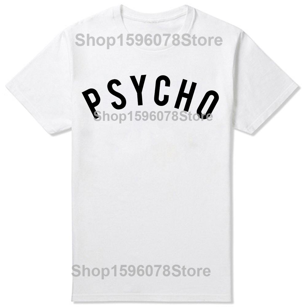 

Funny Psycho Classic TShirt Summer Men Women Clothing Fashion T Shirts Cotton Short Sleeve Oversized Loose Tshirt Tops S