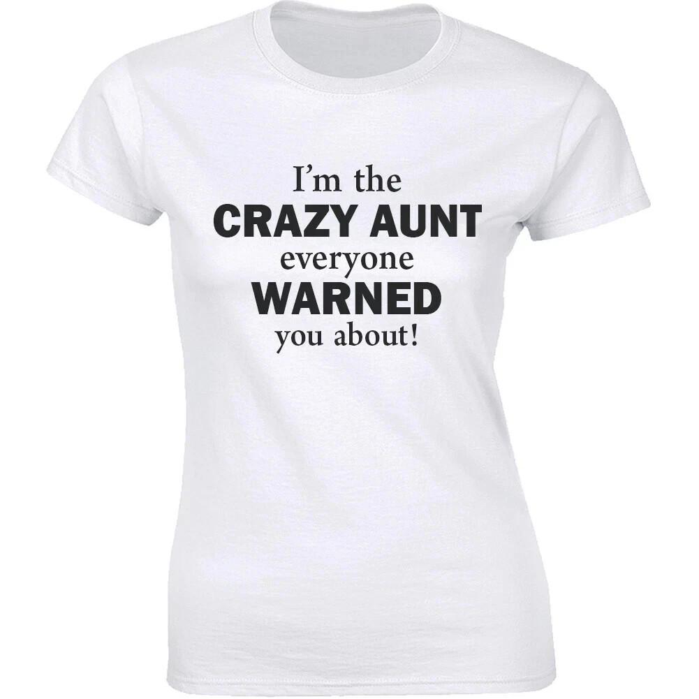 I m the crazy Aunt everyone warned you about funny T Shirt Mens Womens Tees Top tee 2XL