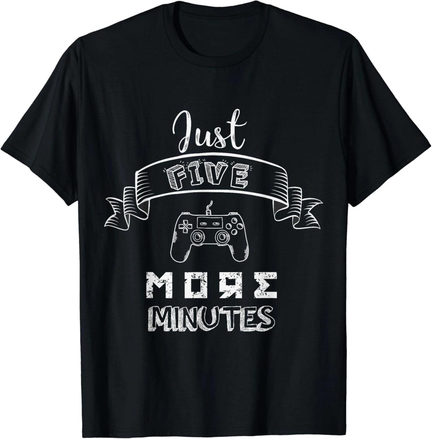 Video Gamer Player Funny Saying Just Five More Minutes Gift Unisex T-Shirt M