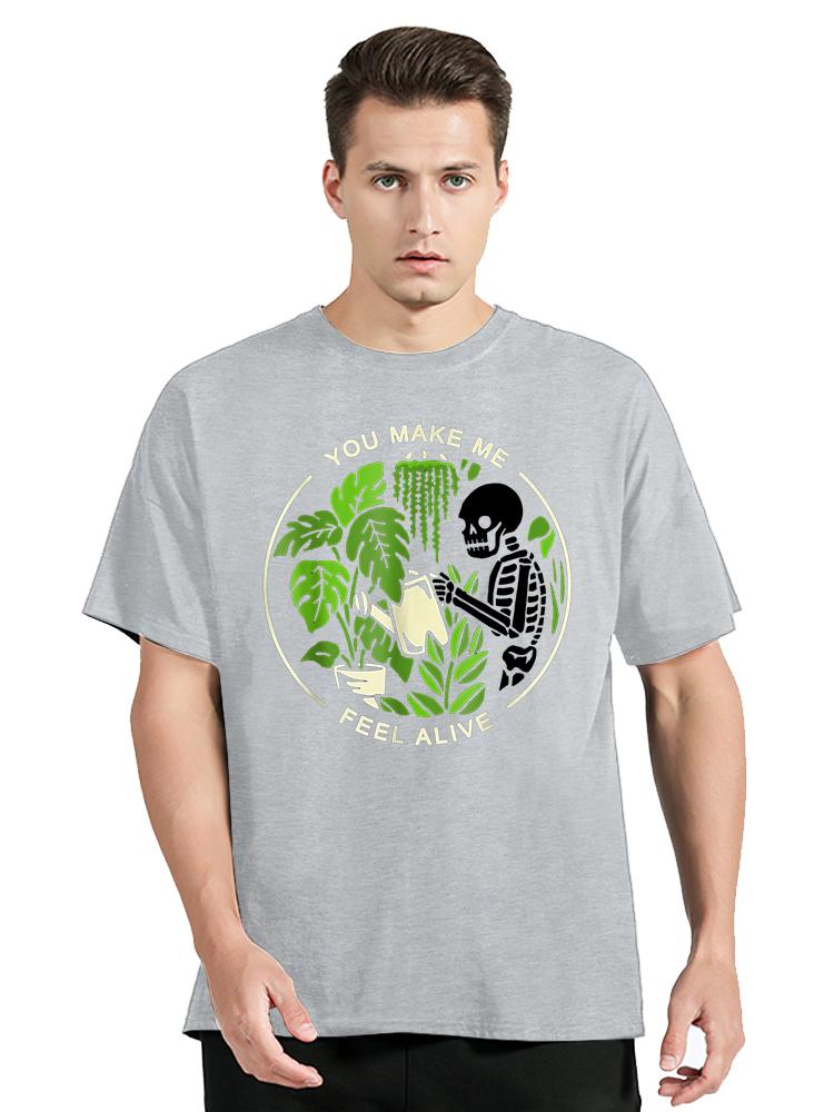 You Make Me Feel Alive - Halloween Skull Funny Plants Gift T-Shirt Cotton Men T Shirt Men Clothing Oversized Graphic Tees Tops