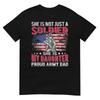 She Is Not Just A Solider She Is My Daughter Proud Army Dad Tshirt