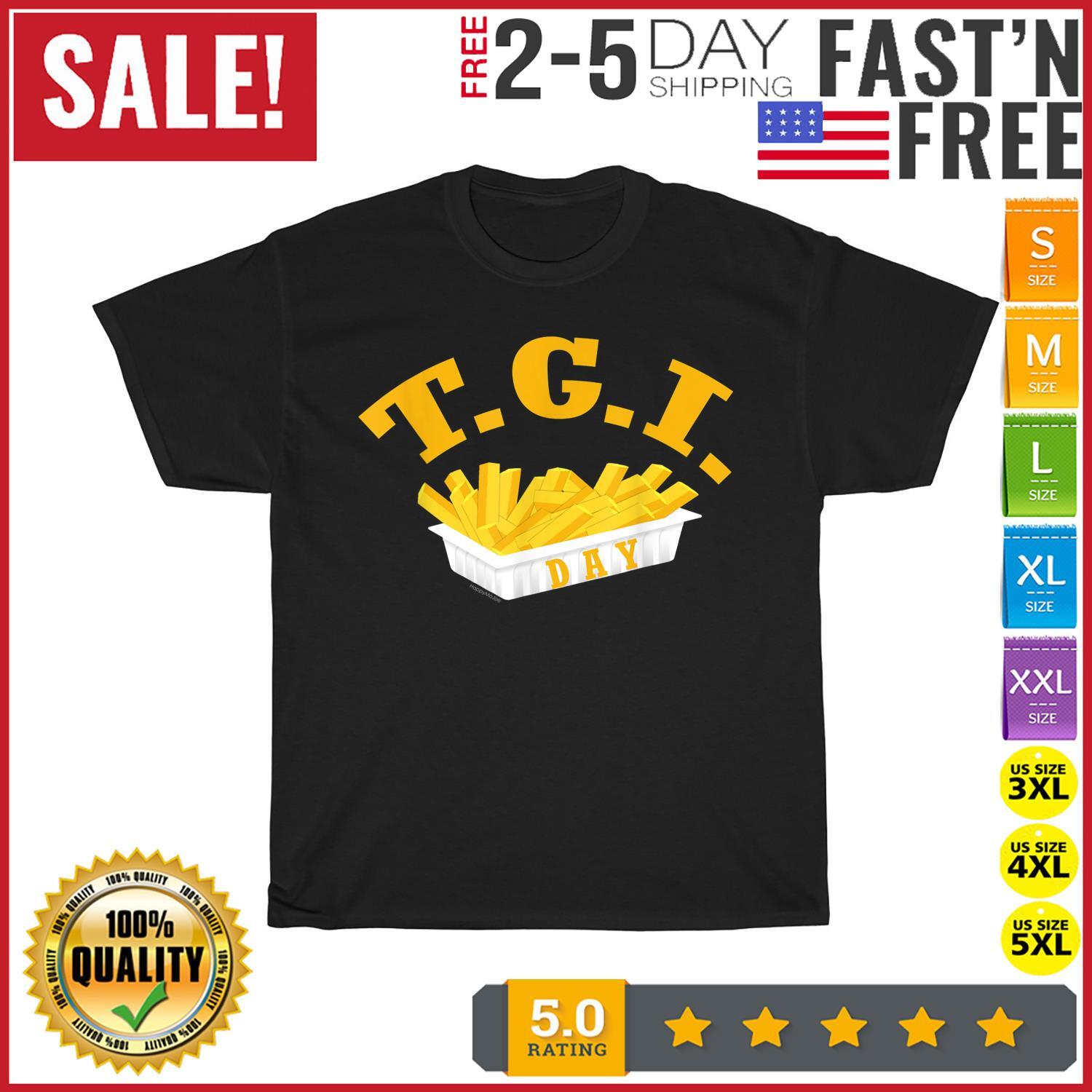 TGI FRI Day - Thank God It s Friday Funny French Fries Vintage T Shirt Mens Womens Tees Top Men Women S