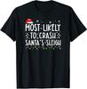 BEST! Most Likely To Crash Santa's Sleigh Funny Christmas Holiday Tee S-3XL