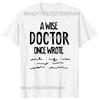 Funny A Wise Doctor Once Wrote Graphic T-shirts Men Women's Fashion Casual Tshirt 100% Cotton Loose Oversized T Shirt