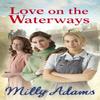 Love On the Waterways by Milly Adams Paperback Book 9781784756925