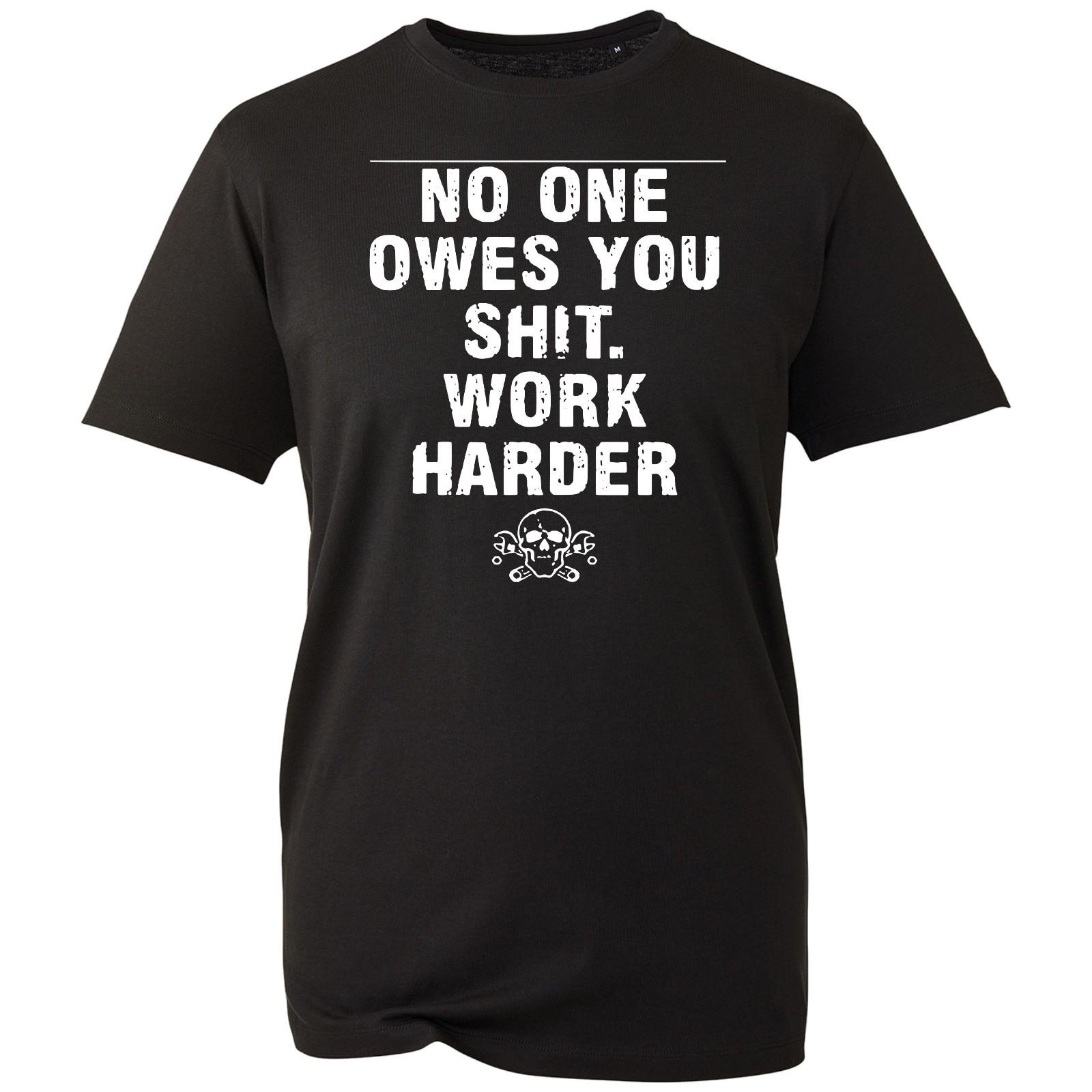 Latest Motivation T-shirt No One Owes You WORK HARD Gift Top Men s Unisex Tee XXL