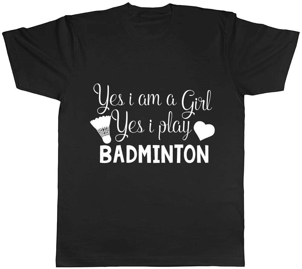 Yes I m a Girl Yes I Play Badminton Ladies Womens T-Shirt S
