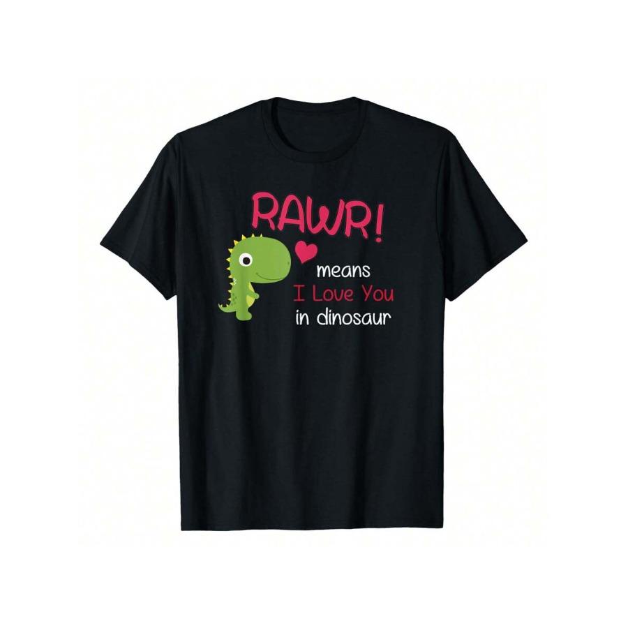 

RAWR Means I Love You In Dinosaur Valentines Day Tshirt T-Shirt 220g Pure Cotton Casual Crew Neck Great For Everyday Style An... S разноцветный