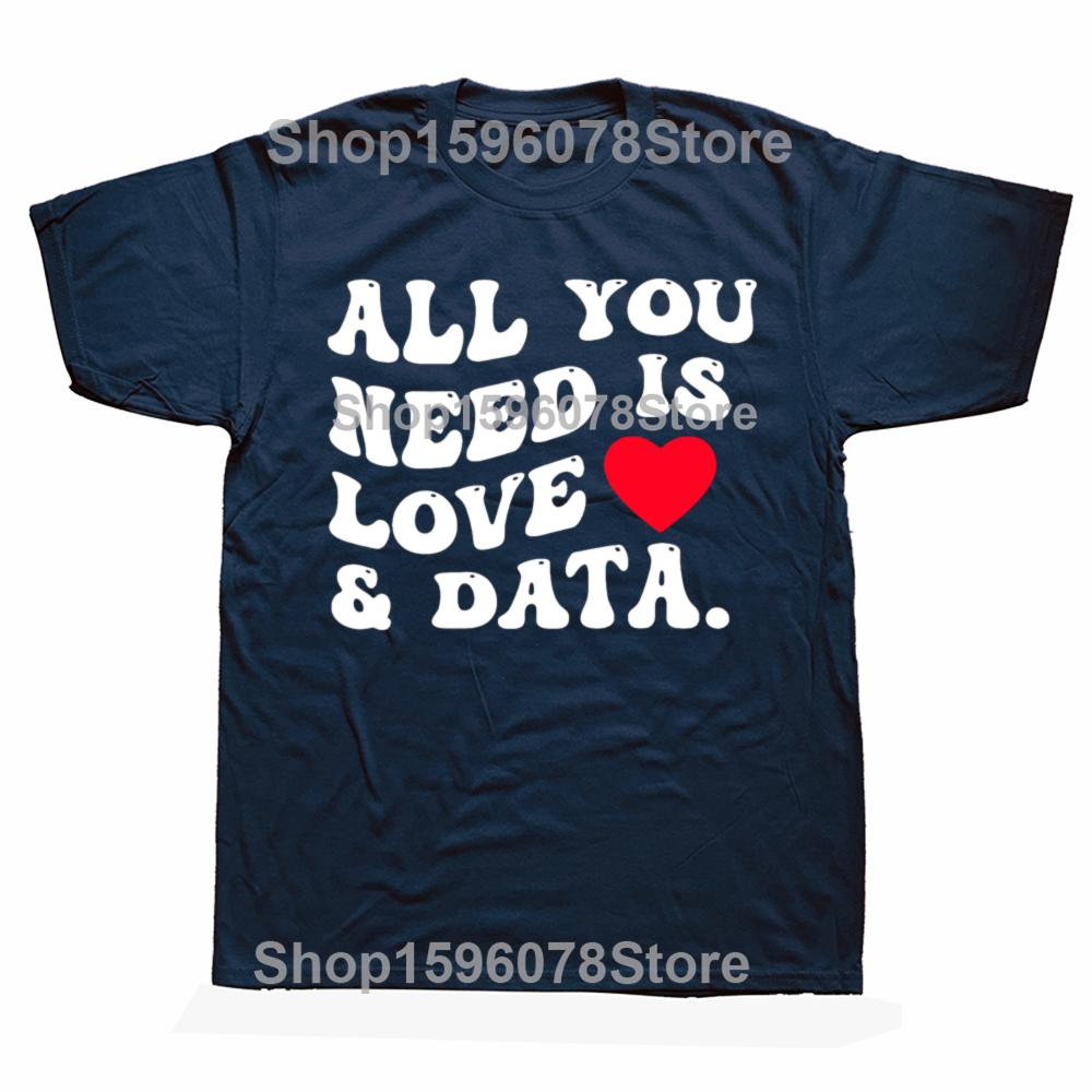 All You Need Is Love And Data Funny Valentine Data Analysis T Shirts Men Humor Tee Shirt Short Sleeve Unisex Loose Clothing