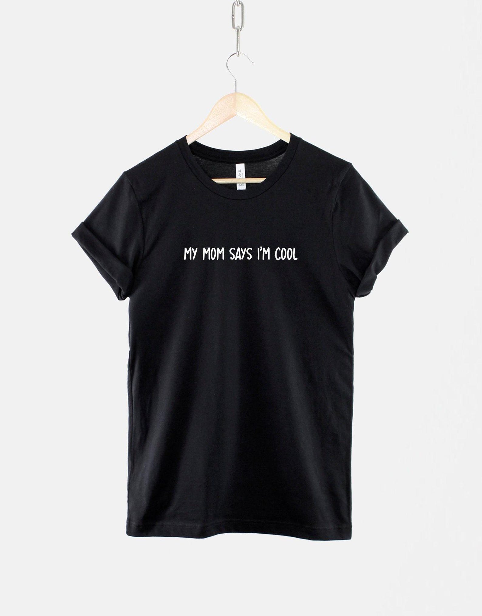 My Mom Says I m T Shirt, Mum Son Playful Text Tee (Unisex) 3XL