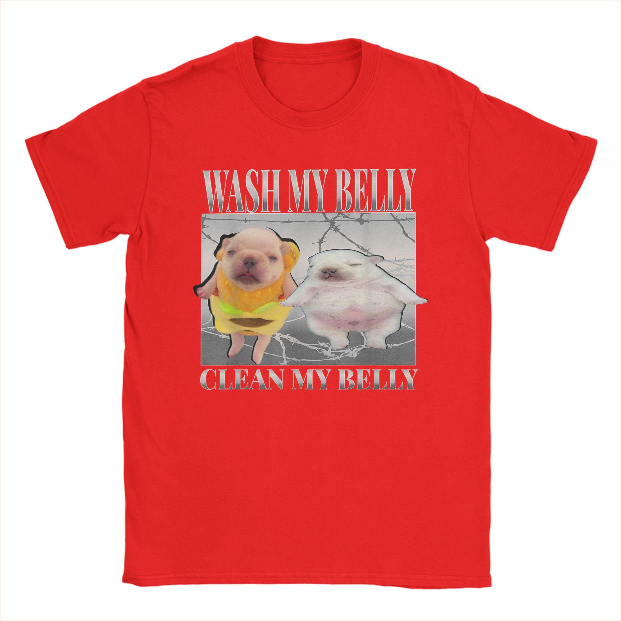 Funny pibble Meme wash My Belly Clean My Belly Meme T Shirts  Funny Tee Shirt Short Sleeve Crew Neck T-Shirt Cotton Clothing S