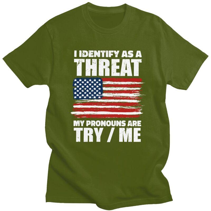 Custom I Identify As A Threat My Pronouns Are Try Me T Shirt for Men Pure Cotton Tees Short Sleeves Tshirt Slim Fit Clothing