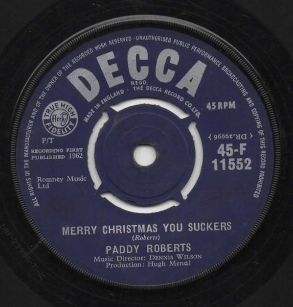 

7inch Record PADDY ROBERTS Merry Christmas You Suckers 45F11552 DECCA 1962 UK Rock Used