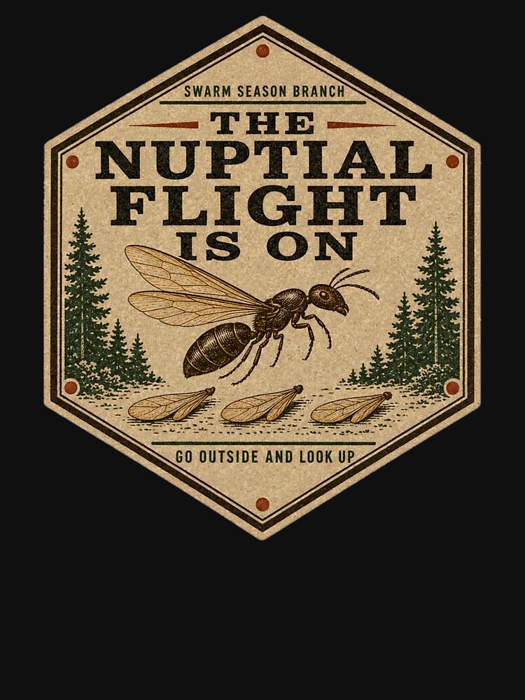 Mating Season The Nuptial Flight Is On Ant Queen Badge Classic Unisex T-Shirt
