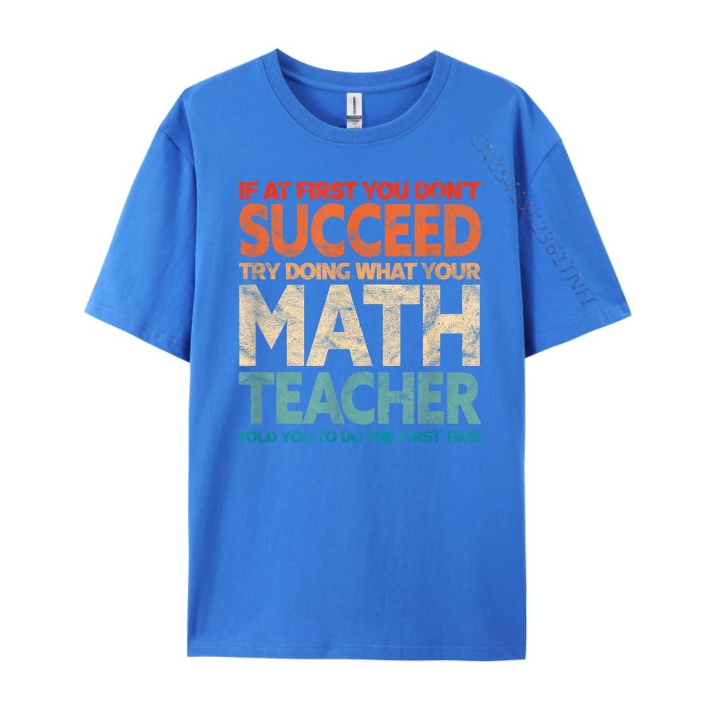 If you have no success at first try it with a fun maths teacher T Shirts For Men New In Tops And TShirts
