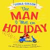 The Man I Met On Holiday by Fiona Gibson Paperback Book 9780008494414
