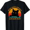 Funny Cat Quote Dogs Have Owners Cats Have Staff Retro Meme T-Shirt for Men Women