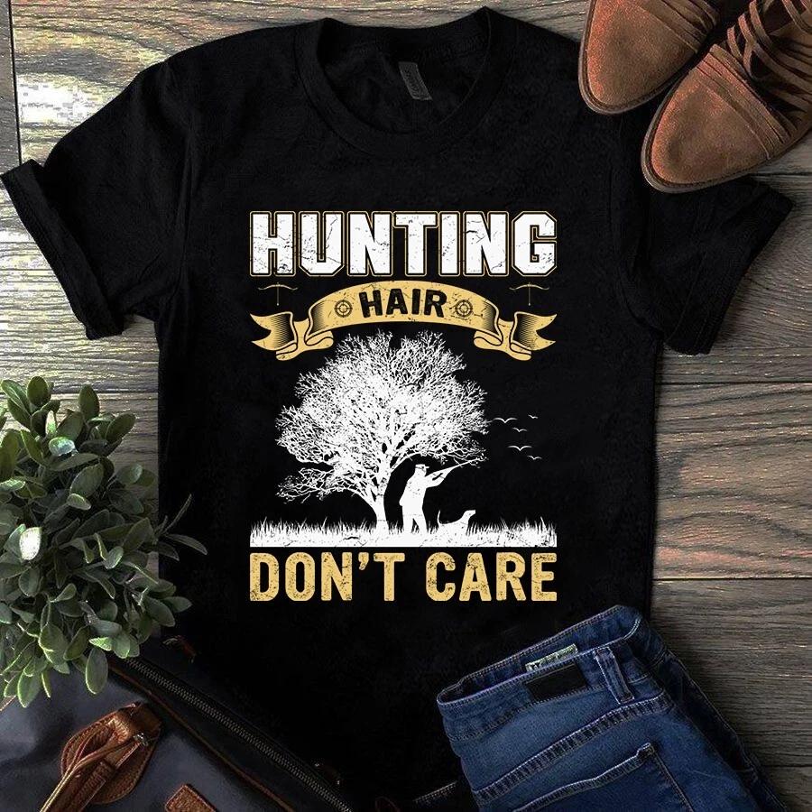Hunting Hair Don t Care Hunting Gift Men s and Women s T-shirts S