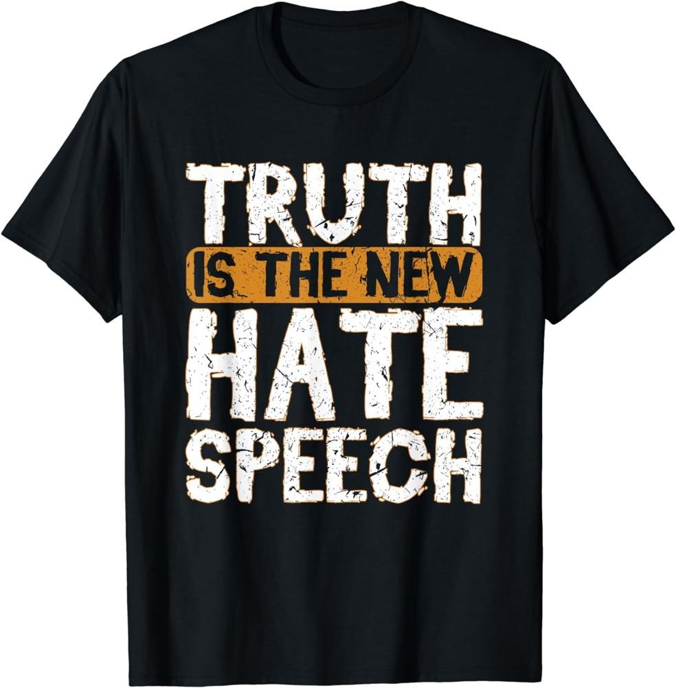 NEW LIMITED Free Speech 1st Amendment Truth Is The New Hate Speech TShirt Unisex T-Shirt