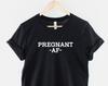 Pregnant AF Maternity Shirt: Humorous Pregnancy Reveal Tee, Soft Cotton