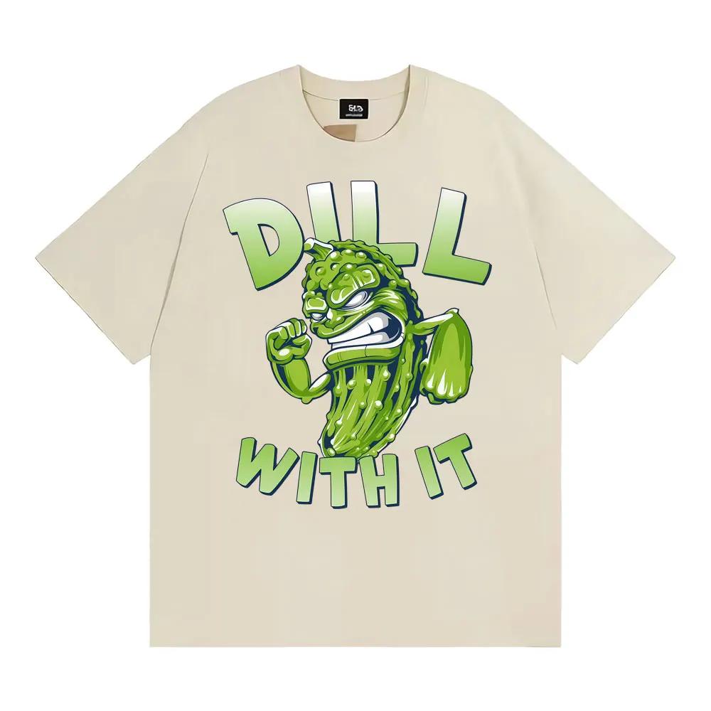 

Dill with It Funny Pickle Graphic Tshirts Unisex Women High Street Gothic Harajuku Tshirt Summer Cotton Casual Loose T Shirt 4XL