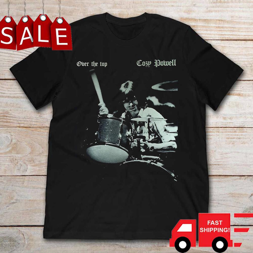 

Over The Top 1947 1998 Cozy Powell Shirt Black Unisex S-5XL 1J0551 Unisex T-Shirt XXXXL
