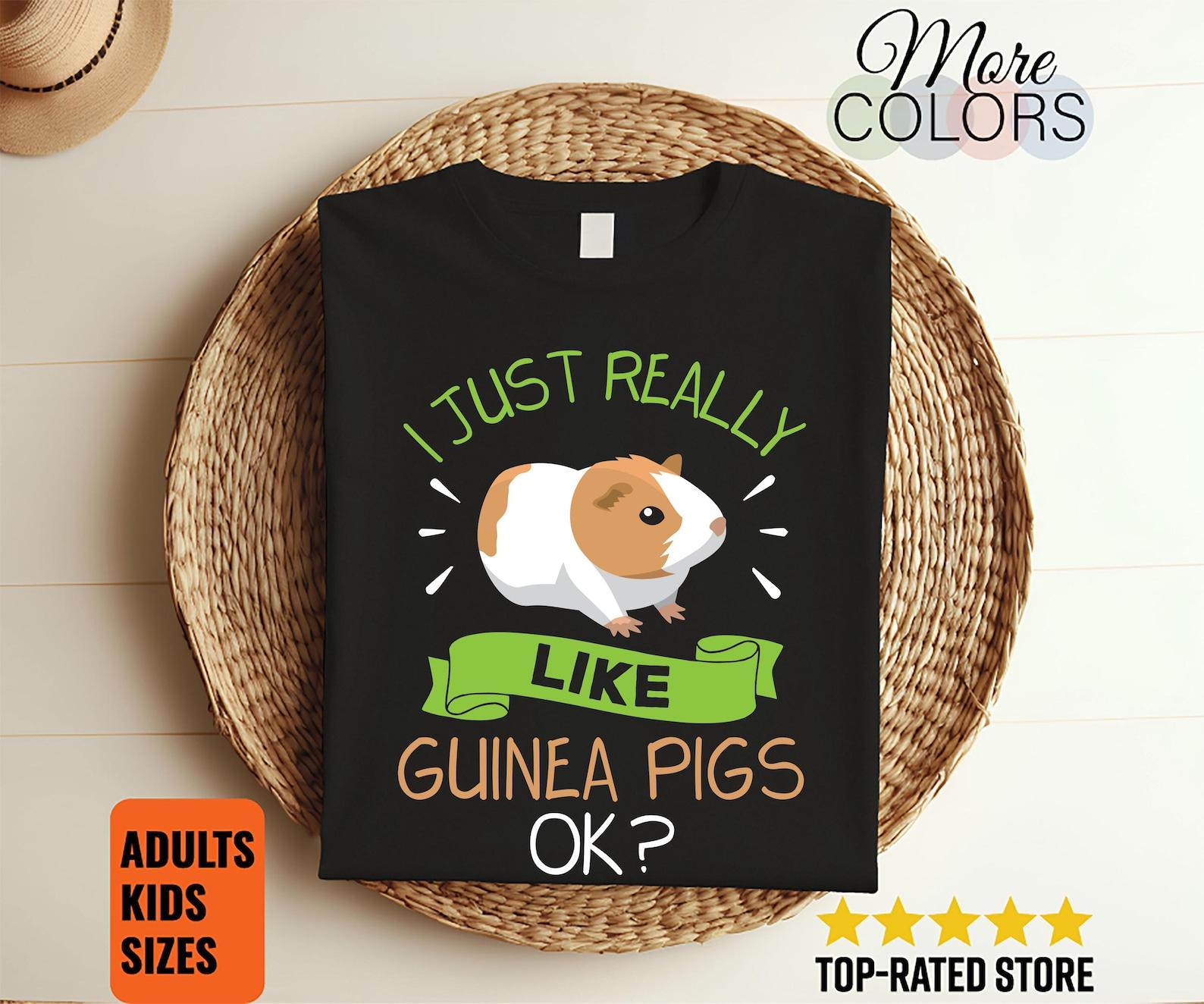 I Just Really Like Guinea Pigs Ok Funny Cute Guinea Pig Owner Lover Gift T-Shirt, Guinea Pigs Whisperer Face Present Shirts, Wheek Animal, 100