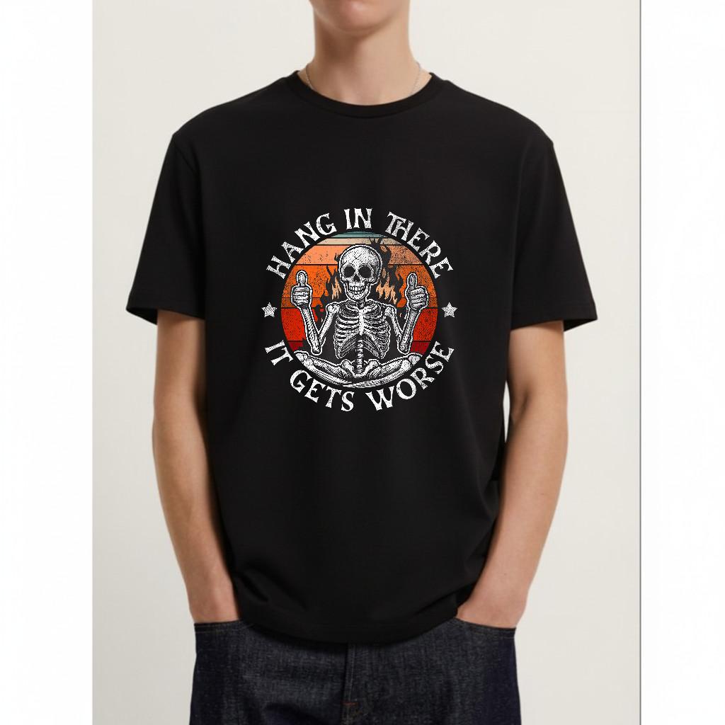 Motivational Hang In There It Gets Worse Unisex Tshirt
