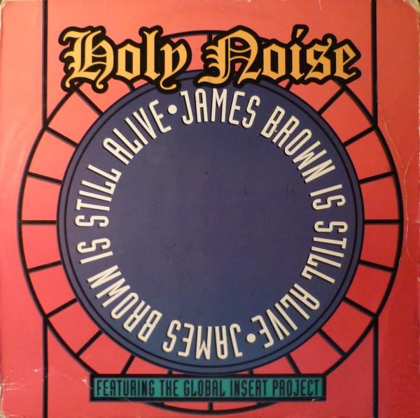 

12inch Record HOLY NOISE, THE GLOBAL INSERT PROJE - James Brown Is Still Alive WR715 Watts Music, AR 1992 UK Dance & Electronica Used