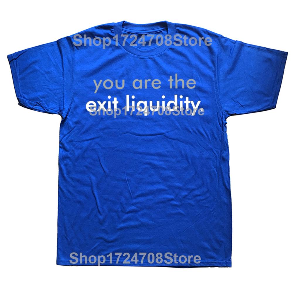 You Are The Exit Liquidity T Shirt Funny Finance Humor Geek Gift Short Sleeve 100% Cotton Casual Unisex T-shirts EU Size