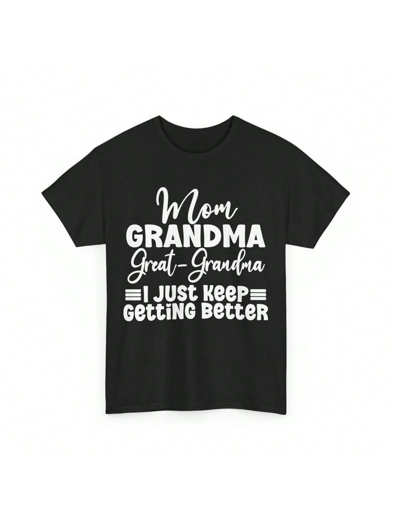 Mom Grandma T Shirt Grandmother I Just Keep Getting Better S разноцветный